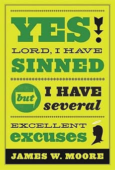 Yes, Lord, I Have Sinned - 20th Anniversary Edition But I Have Several Excellent Excuses