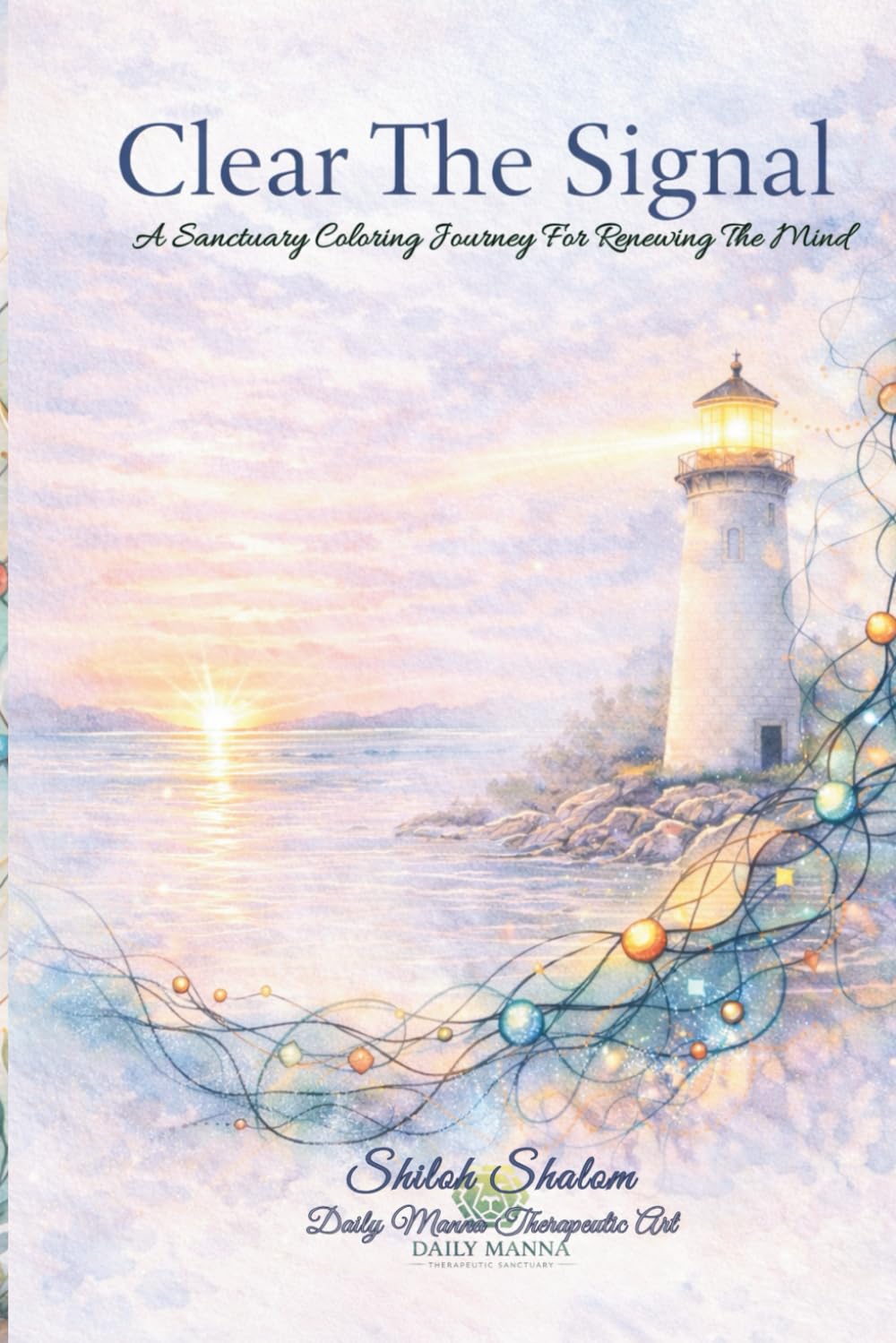 Clear The Signal: A Sanctuary Coloring Journey For Renewing The Mind