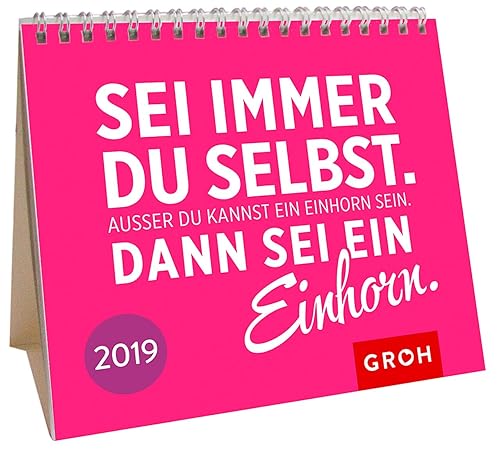 Sei immer du selbst. Außer du kannst ein Einhorn sein. Dann sei ein Einhorn. 2019: MiniMonatskalender
