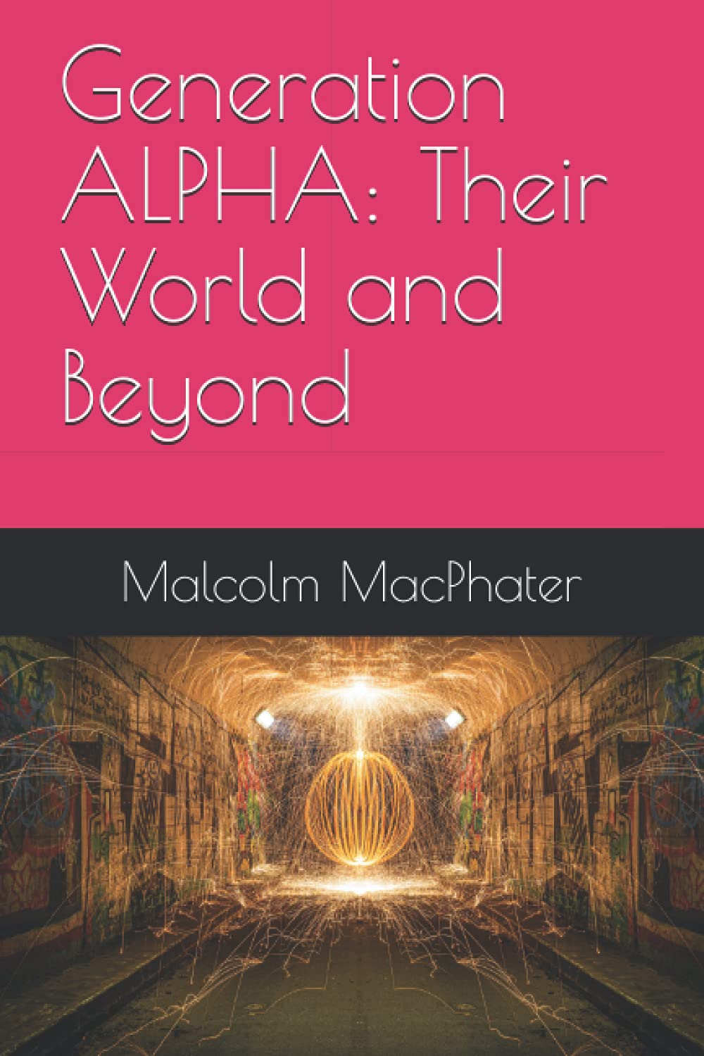 Generation ALPHA: Their World and Beyond
