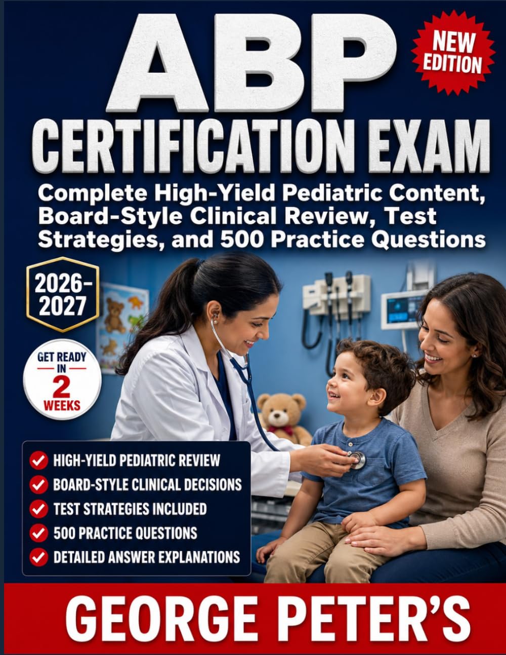 ABP CERTIFICATION EXAM: Complete High-Yield Pediatric Content, Board-Style Clinical Review, Test Strategies, and 500 Practice Questions