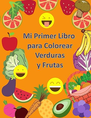 Mi Primer Libro para Colorear Verduras y Frutas A partir de 1 año Libro para Niños y Niñas con 50 Dibujos para Pintar Colorea y Garabatea De 1 a