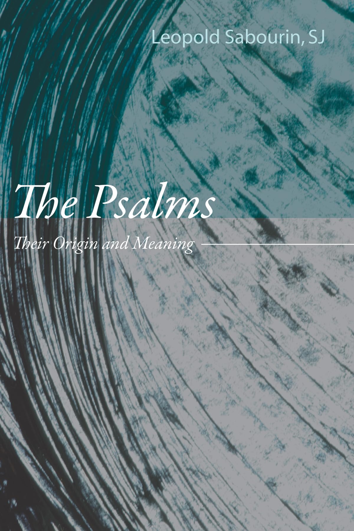 The Psalms: Their Origin and Meaning: Sabourin, Leopold