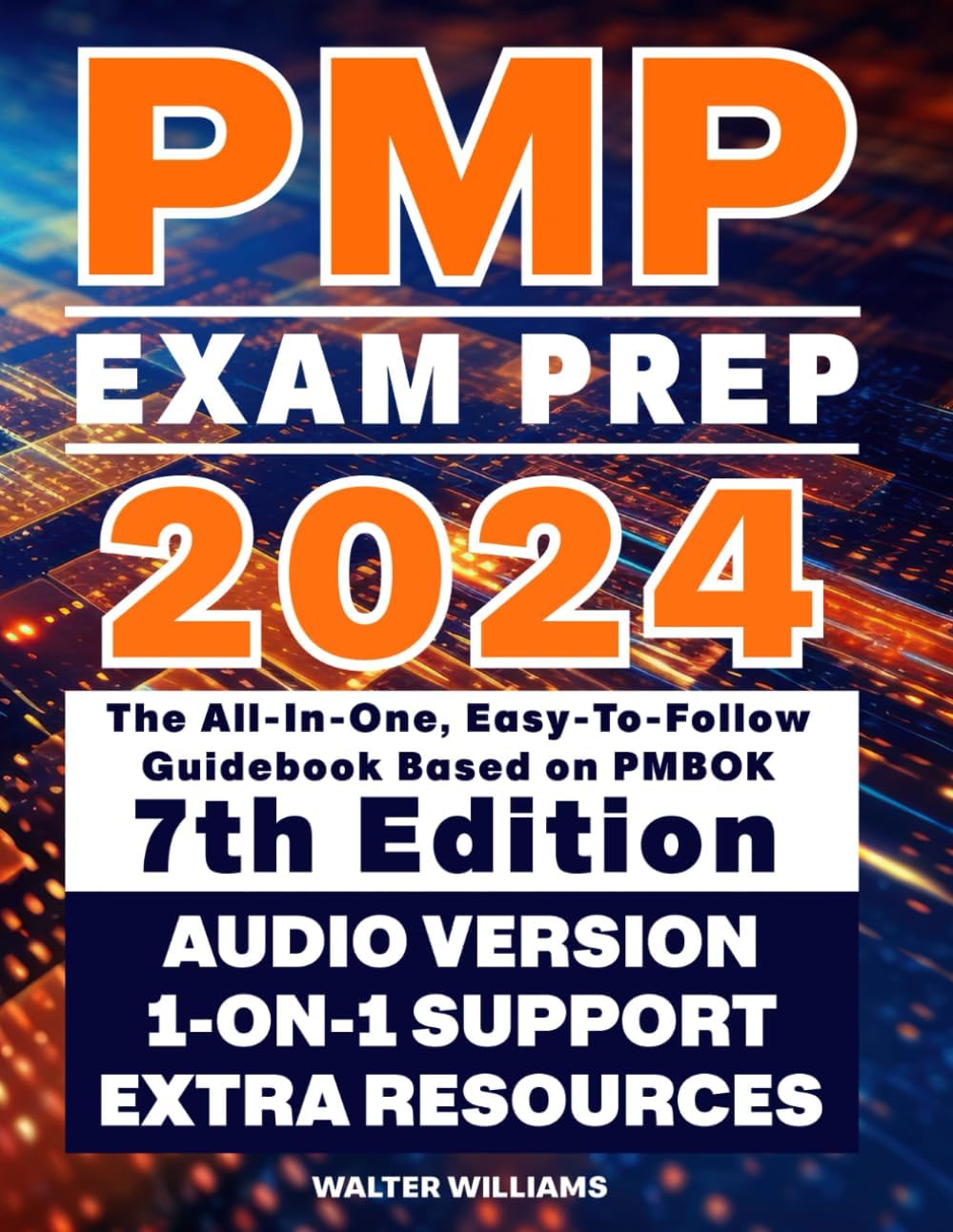 PMP EXAM PREP 2024: The All-In-One, Easy-To-Follow Guidebook Based on PMBOK 7th Edition | AUDIO VERSION | 1-ON-1 SUPPORT | STUDY AIDS | PRACTICE TESTS | EXTRA RESOURCES Paperback – 3 April 2024
