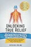 Unlocking True Relief: Why Fascial Counterstrain Works When Physical Therapy, Massage, & Chiropractic Medicine Have Failed: Undo Chronic Pain & Feel Better The Safe, Science-Backed Way Celebrities Do