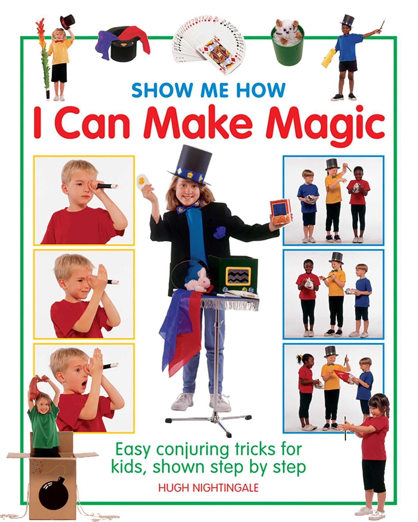 I Can Make Magic (Show-me-how): Easy Conjuring Tricks for Kids, Shown Step by S