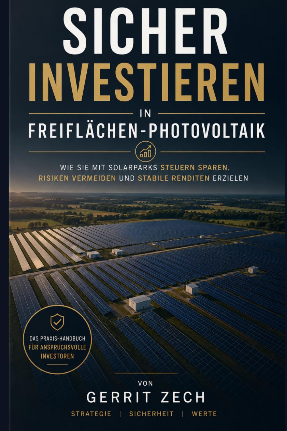 Sicher investieren in Freiflächen Photovoltaik: Wie Sie mit Solarparks Steuern sparen, Risiken vermeiden und stabile Renditen erzielen