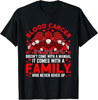 It comes with a family who never Blood Cancer Awareness T-Shirt