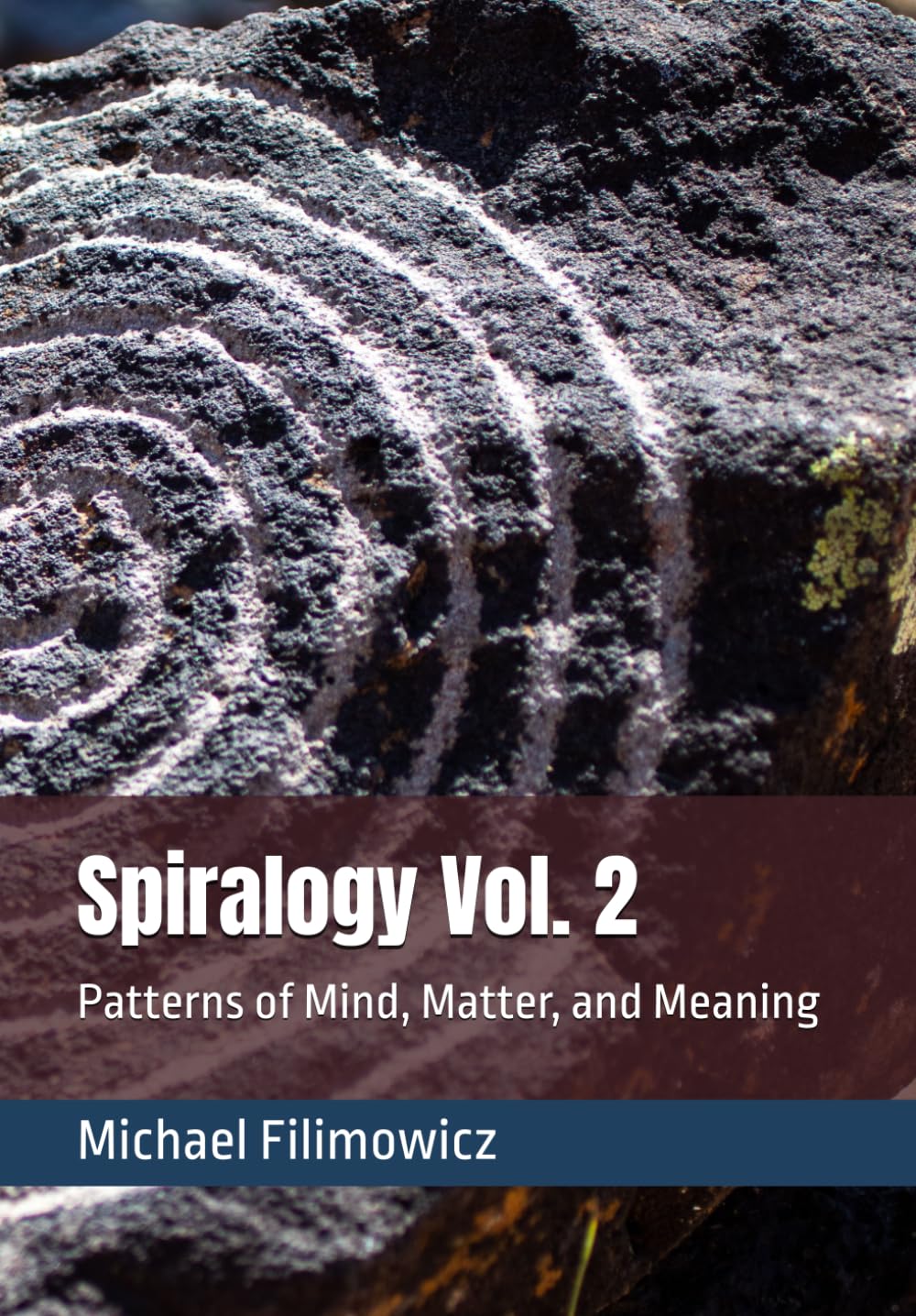 Spiralogy Vol. 2: Patterns of Mind, Matter, and Meaning: 3 (Ideas for an Unfinished World)