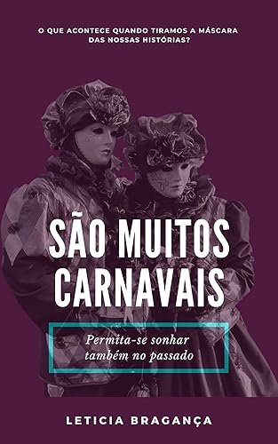 São Muitos Carnavais: O que acontece quando tiramos a máscara das nossas histórias?
