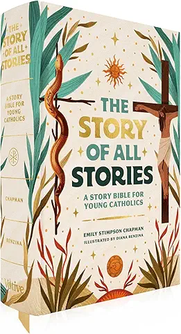 The Story of All Stories — A Story Bible for Young Catholics Ages 7-13