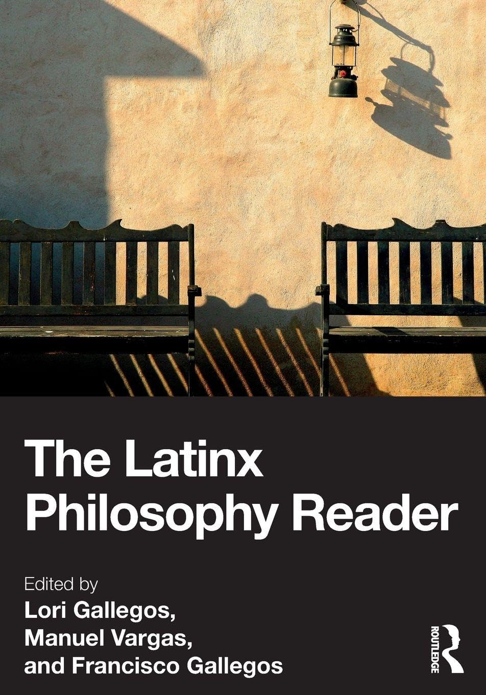 The Latinx Philosophy Reader by Lori Gallegos, Manuel Vargas,... - 9781032472874