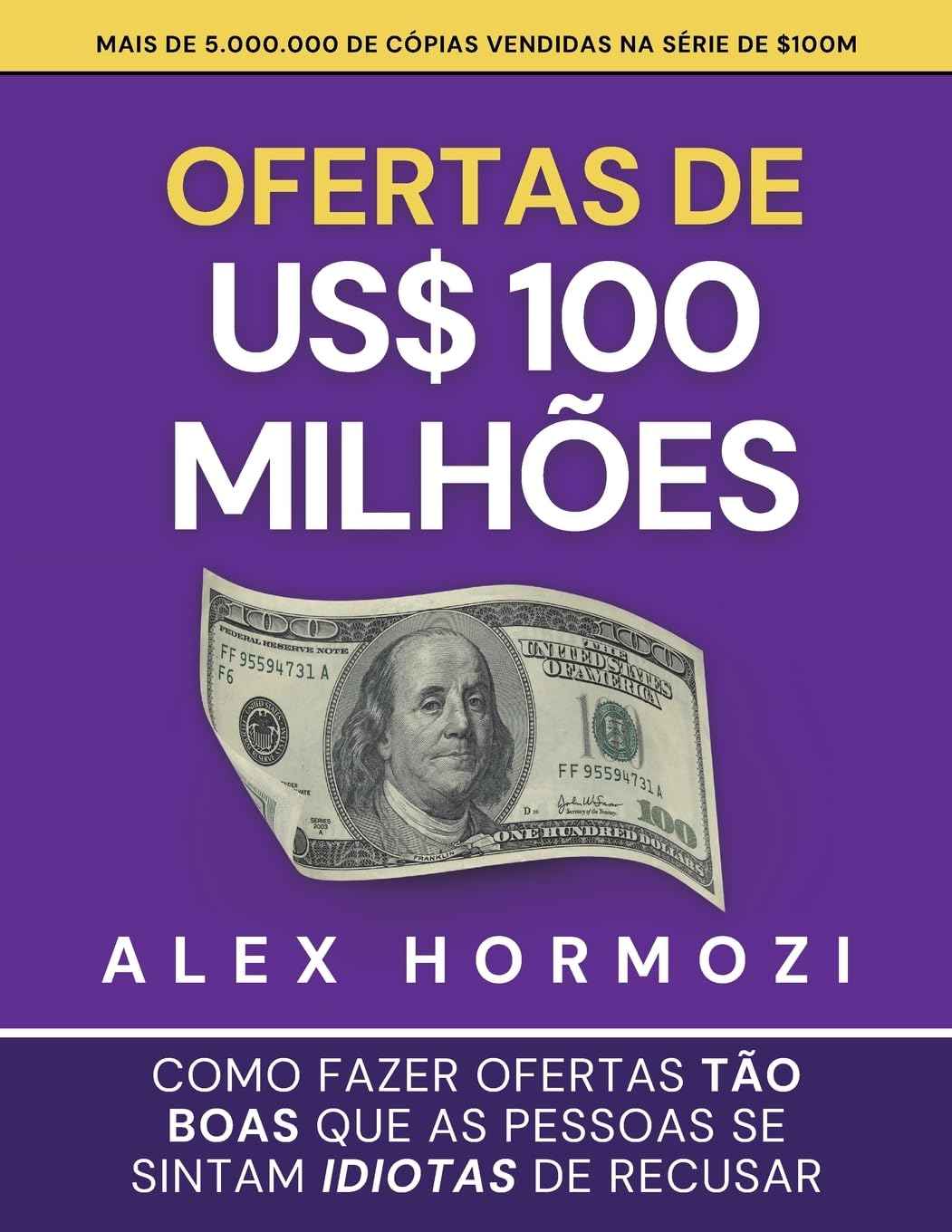 Ofertas de US$ 100 milhões: Como fazer ofertas tão boas que as pessoas se sintam idiotas de recusar
