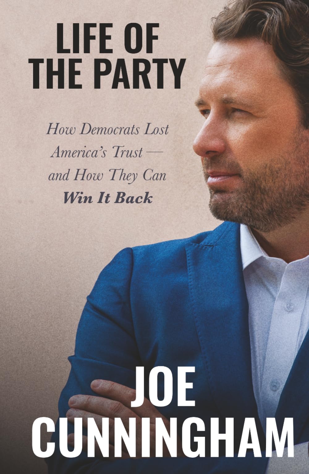 Life of the Party: How Democrats Lost America's Trust — and How They Can Win It Back