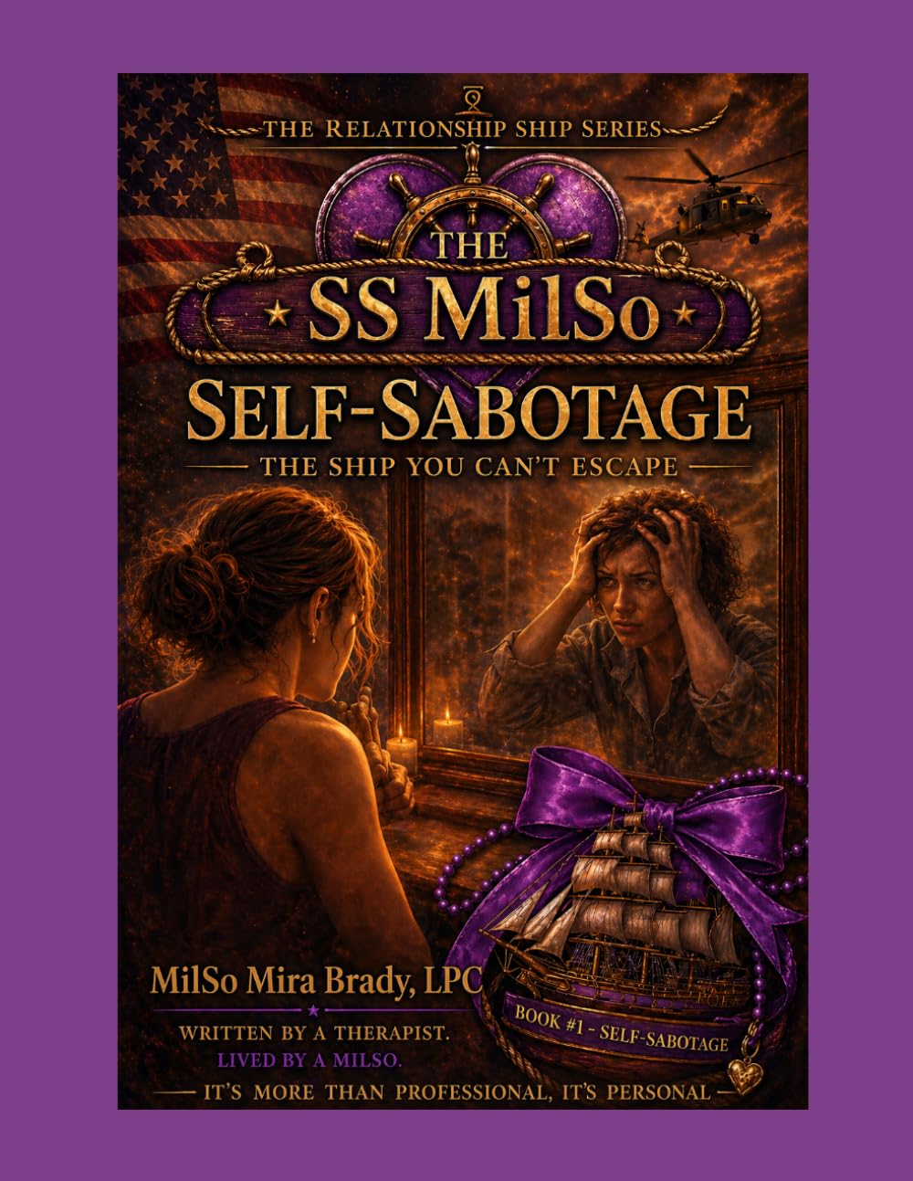 SS MilSo: Self-Sabotage — The Ship You Can’t Escape (Book #1) The SS MilSo Relationship Series: A Therapist-Guided Workbook for Breaking Patterns, Overthinking, Avoidance, and Fear-Based Decisions