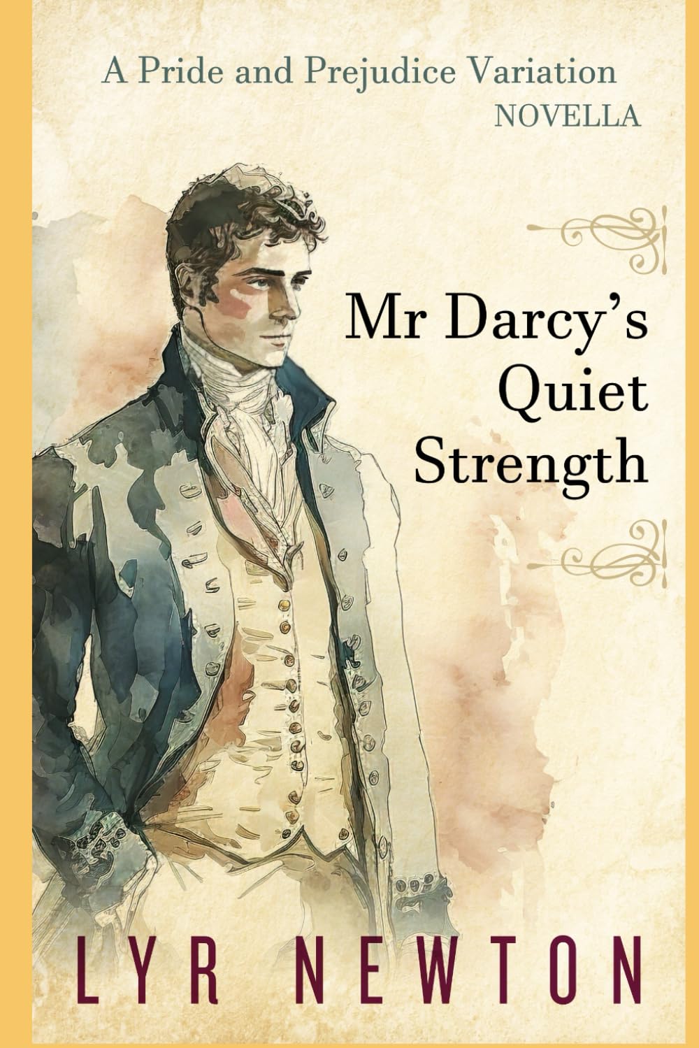 Mr Darcy's Quiet Strength: A 'Pride and Prejudice' Novella Variation