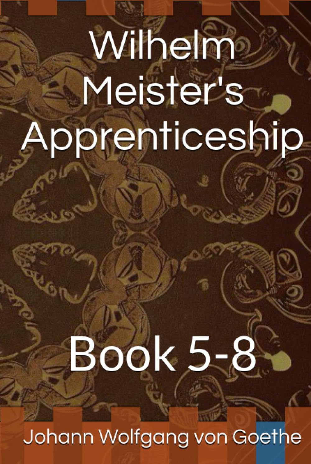 Wilhelm Meister's Apprenticeship: Book 5-8