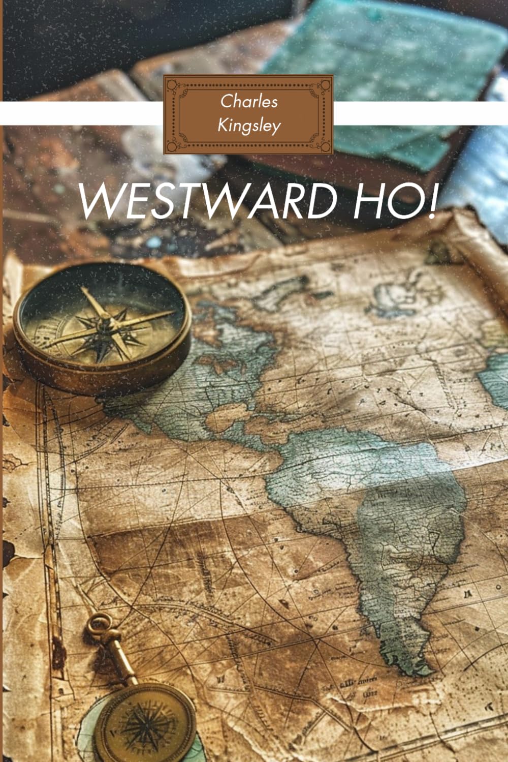 Westward Ho!: The Voyages and Adventures of Sir Amyas Leigh, Knight, of Burrough, in the County of Devon, in the Reign of Her Most Glorious Majesty Queen Elizabeth