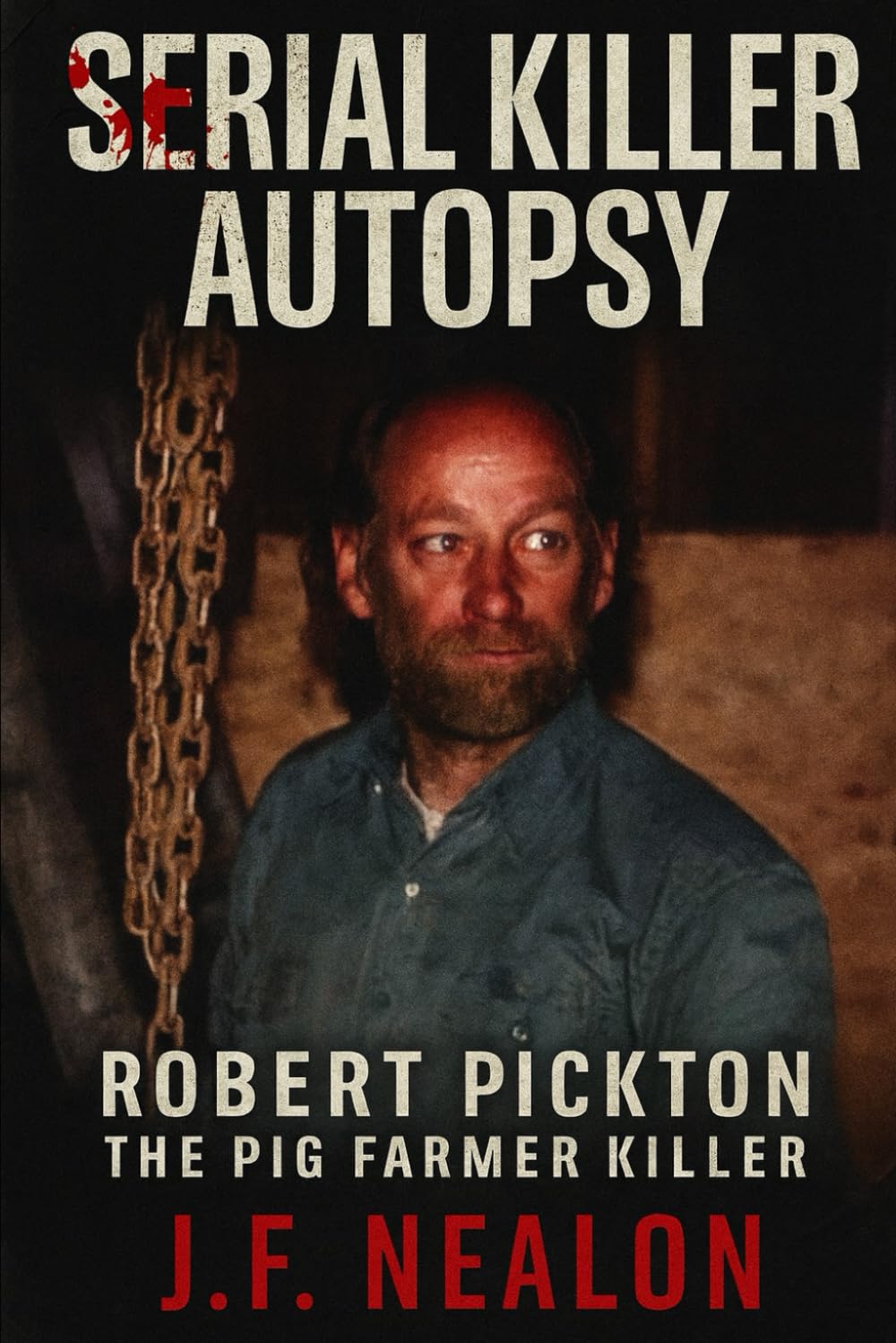 Serial Killer Autopsy: Robert Pickton, The Pig Farmer Killer