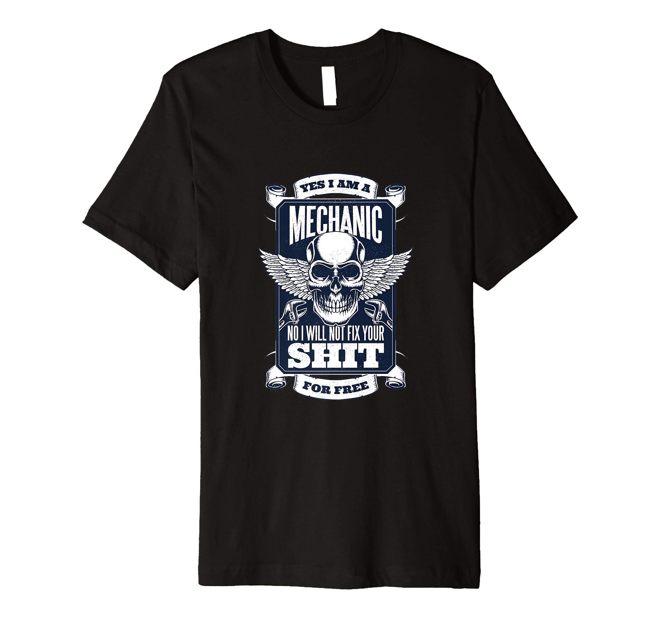 Yes I am a Mechanic No I will Fix Your Shit for Free Car Dad Premium T-Shirt