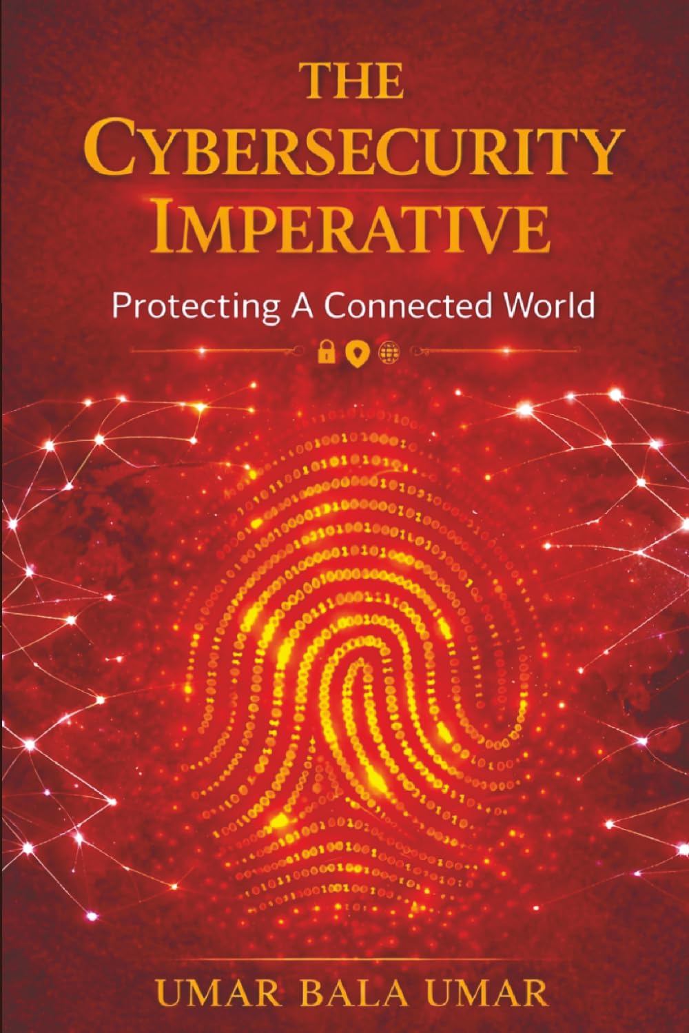 The Cybersecurity Imperative: Protecting a Connected World