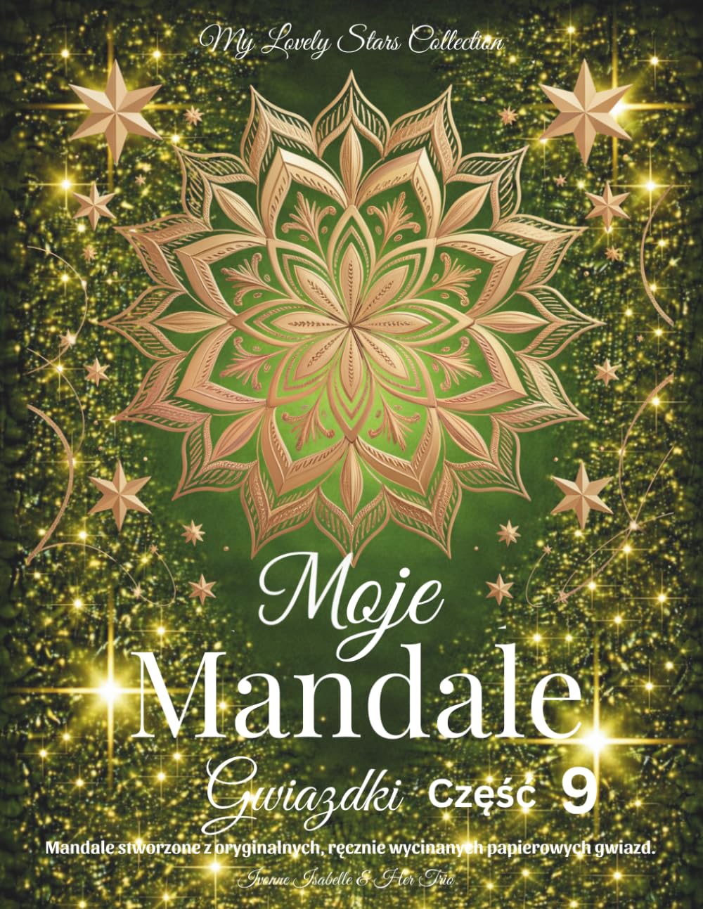 Moje Mandale Gwiazdki - Część 9: Na Podstawie Oryginalnych, Ręcznie Wycinanych Gwiazdek