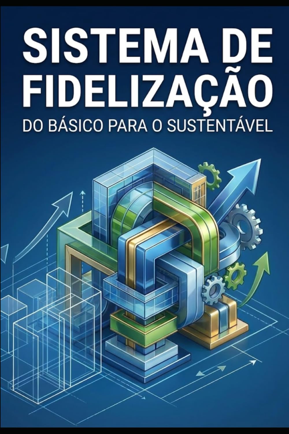 Sistema de Fidelização: Do Básico para o Sustentável (A Jornada da Fidelização)