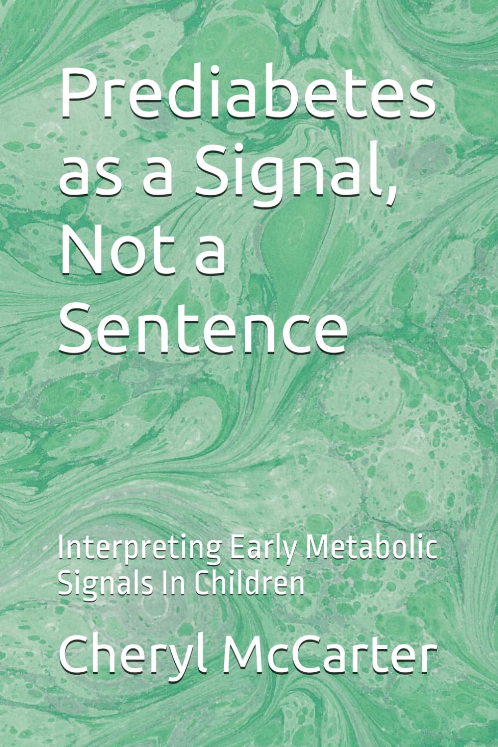 Prediabetes as a Signal, Not a Sentence: Interpreting Early Metabolic Signals In Children