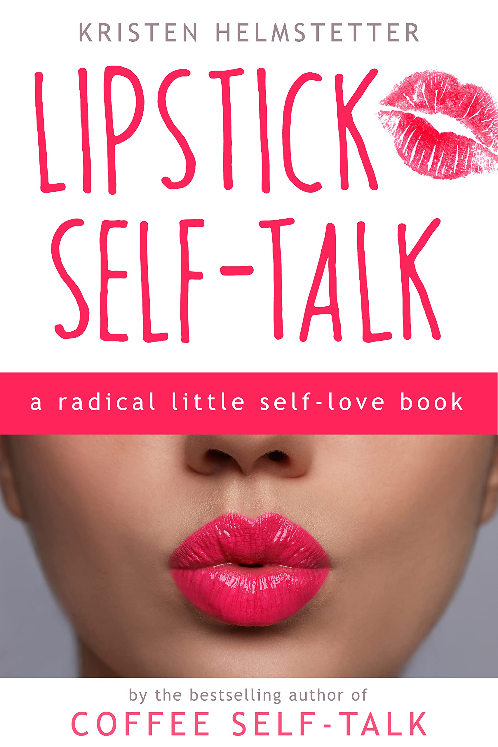 Lipstick Self-Talk: A Radical Little Self-Love Book