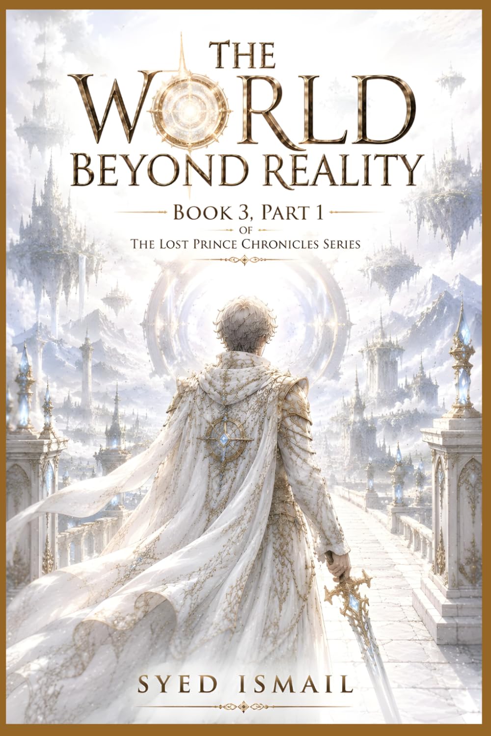 The World Beyond Reality, Book 3, Part 1: When Humanity Crossed the Edge of Existence (The Lost Prince Chronicles Series)