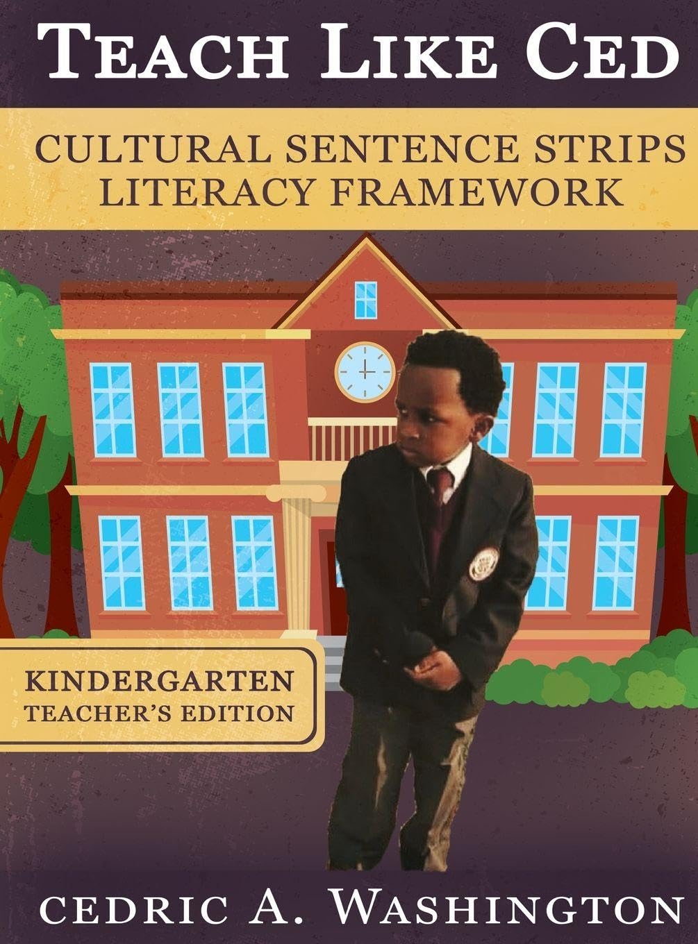 Teach Like Ced- Cultural Sentence Strips Literacy Framework (Teacher's Edition Kindergarten)