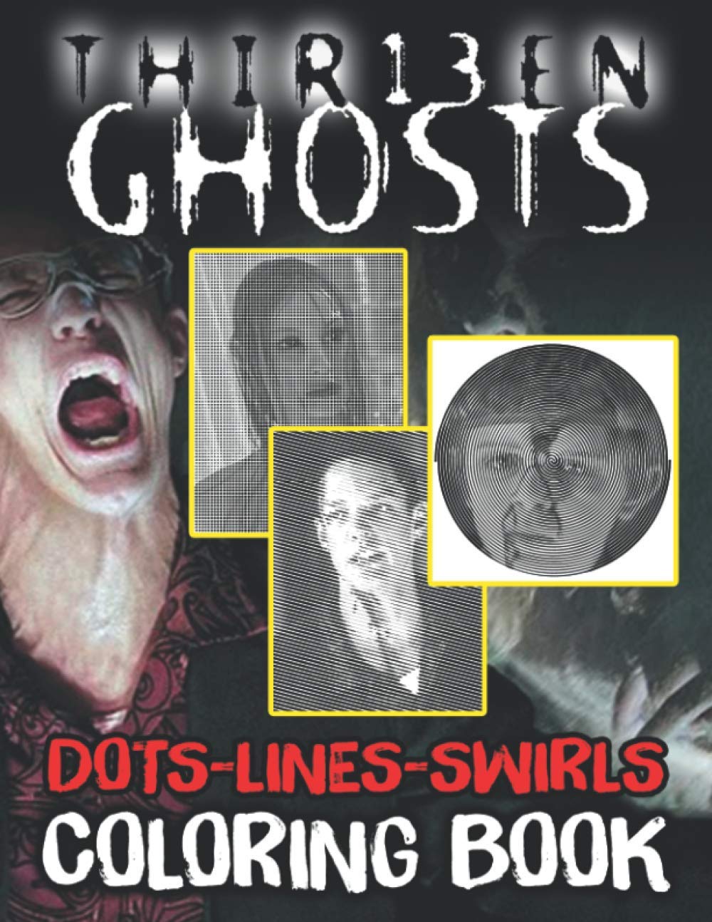 13 Ghosts Dots Lines Swirls Coloring Book: Special New Kind Dots Lines Swirls Activity Books For Adults, Boys, Girls Perfectly Portable Pages