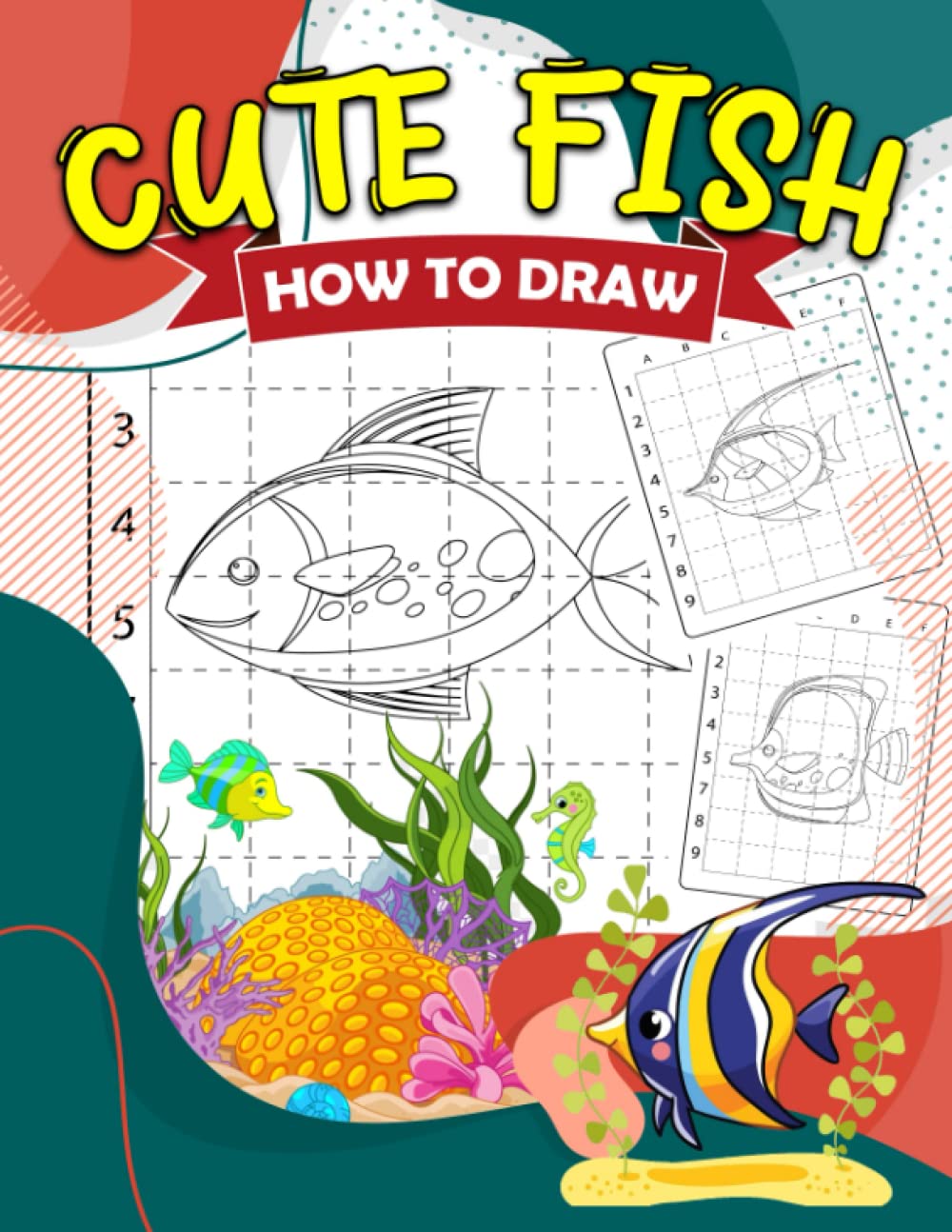How To Draw Cute Fish: Easy Guide Book For Drawing With 30 Pictures Inside | Gag Gifts | Stress Relief Gifts | White Elephant Gifts | Christmas Gifts