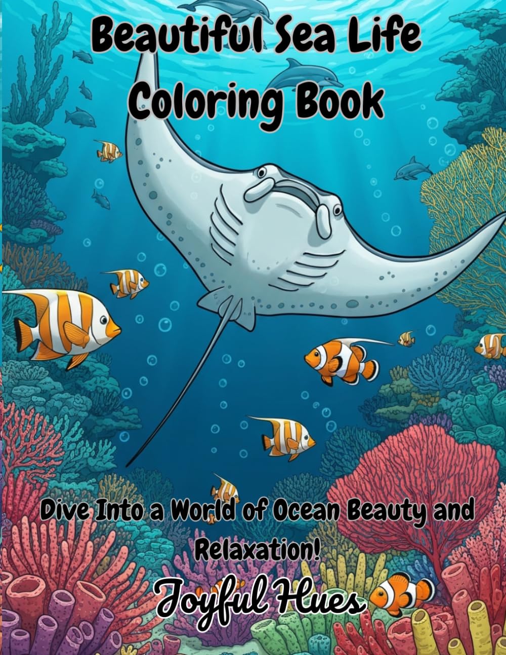 Beautiful Sea Life Coloring Book: Dive Into a World of Ocean Beauty and Relaxation!