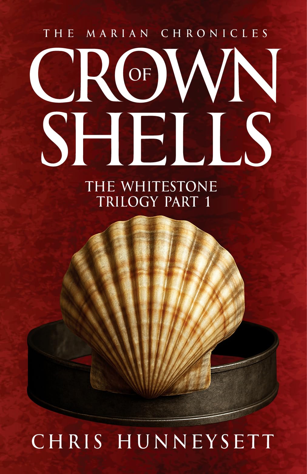 Crown of Shells: The Whitestone Trilogy Part 1 (The Marian Chronicles Book 4)