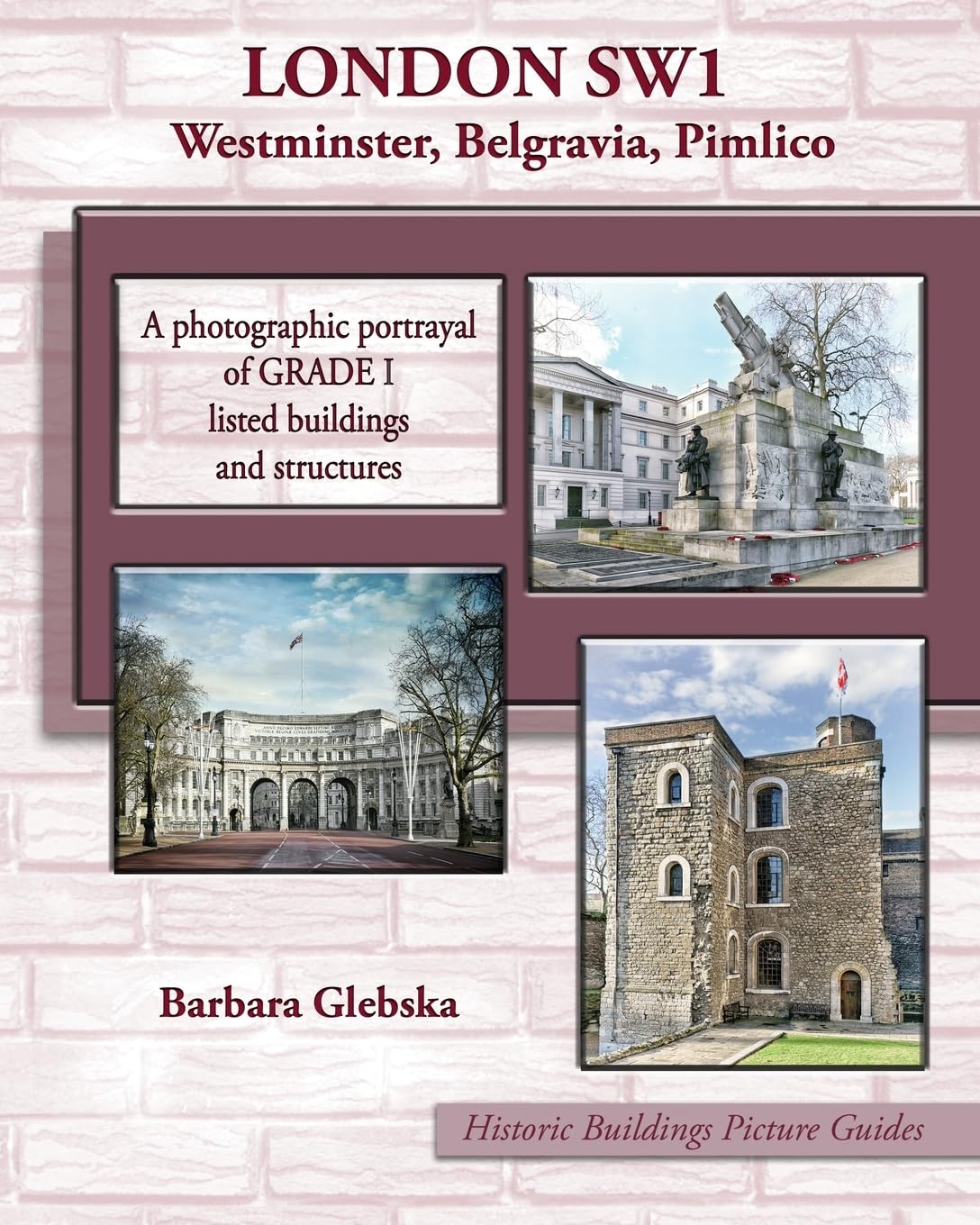 LONDON SW1 Westminster, Belgravia, Pimlico: A photographic portrayal of Grade 1 listed buildings and structures: Volume 1 (Historic Buildings Picture Guides)