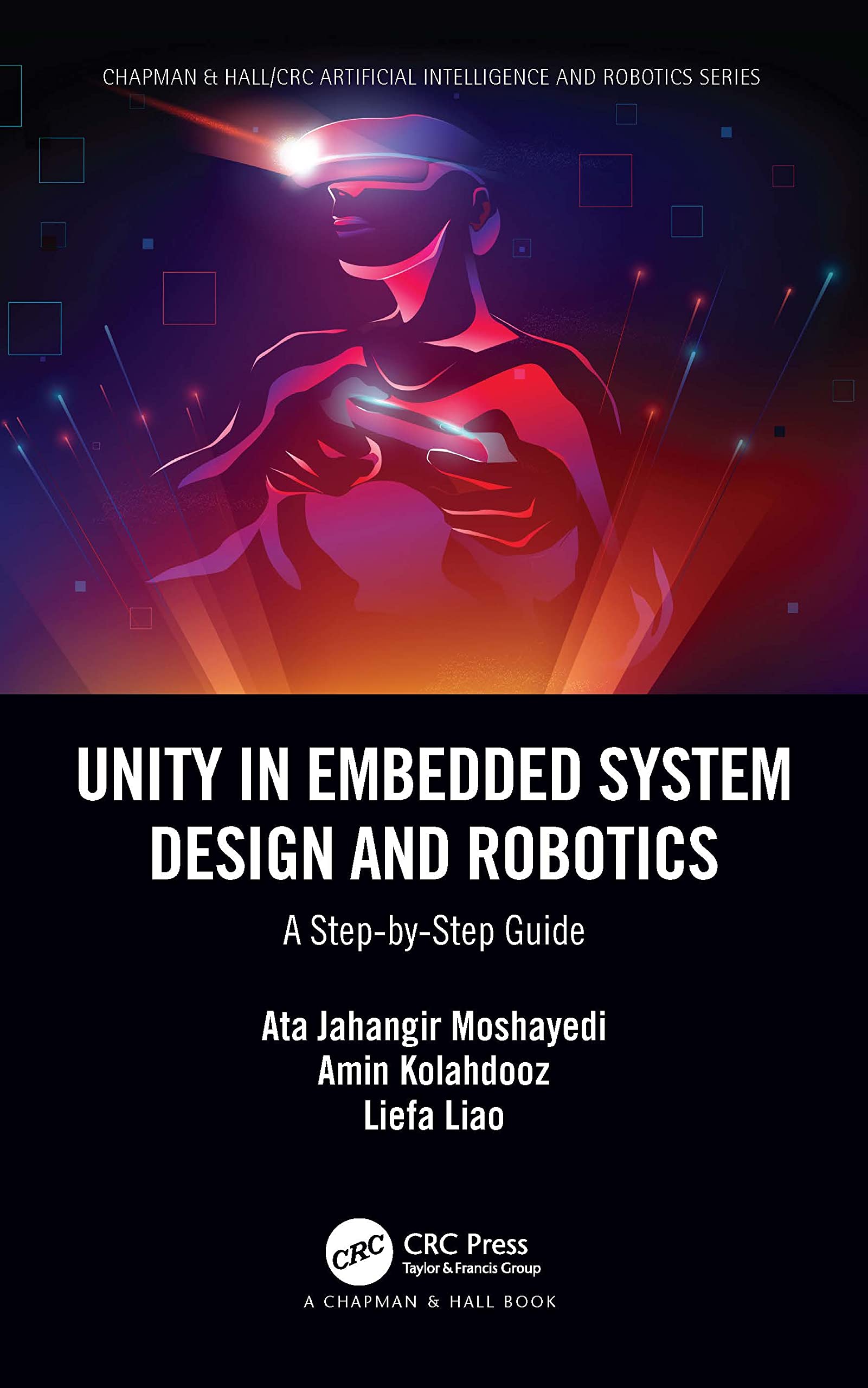 Unity in Embedded System Design and Robotics: A Step-by-Step Guide (Chapman & Hall/Crc Artificial Intelligence and Robotics)