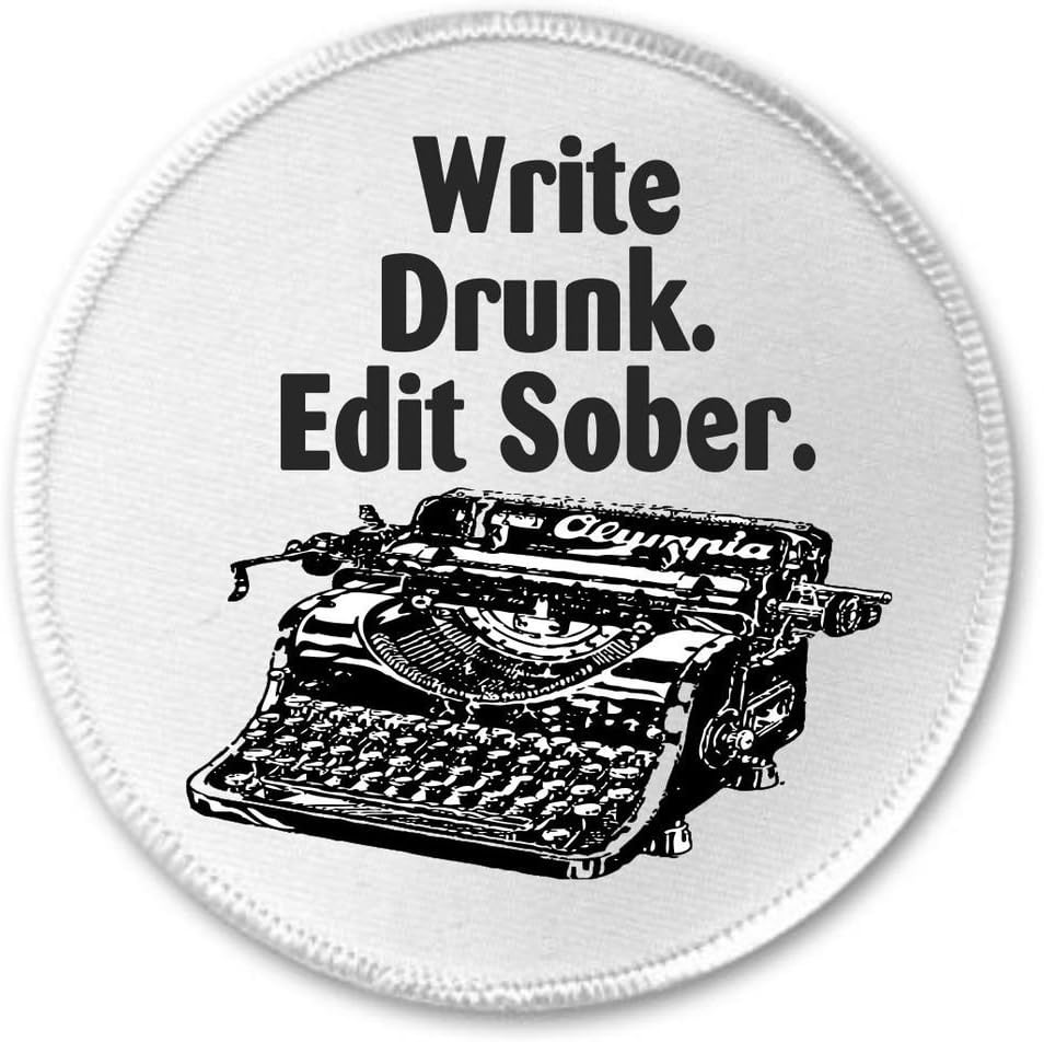Write Drunk Edit Sober Quote Amazon.com: A&T Designs Write Drunk Edit Sober 3" Sew On Patch Book Novel  Writing Humor : Clothing, Shoes & Jewelry