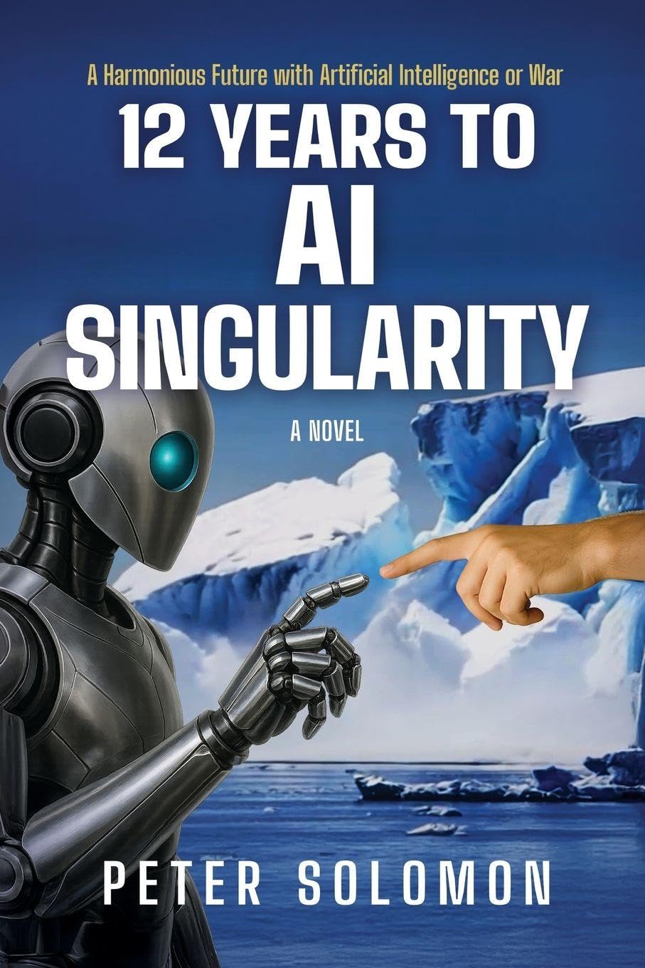 12 Years to AI Singularity: A Harmonious Future with Artificial Intelligence or War