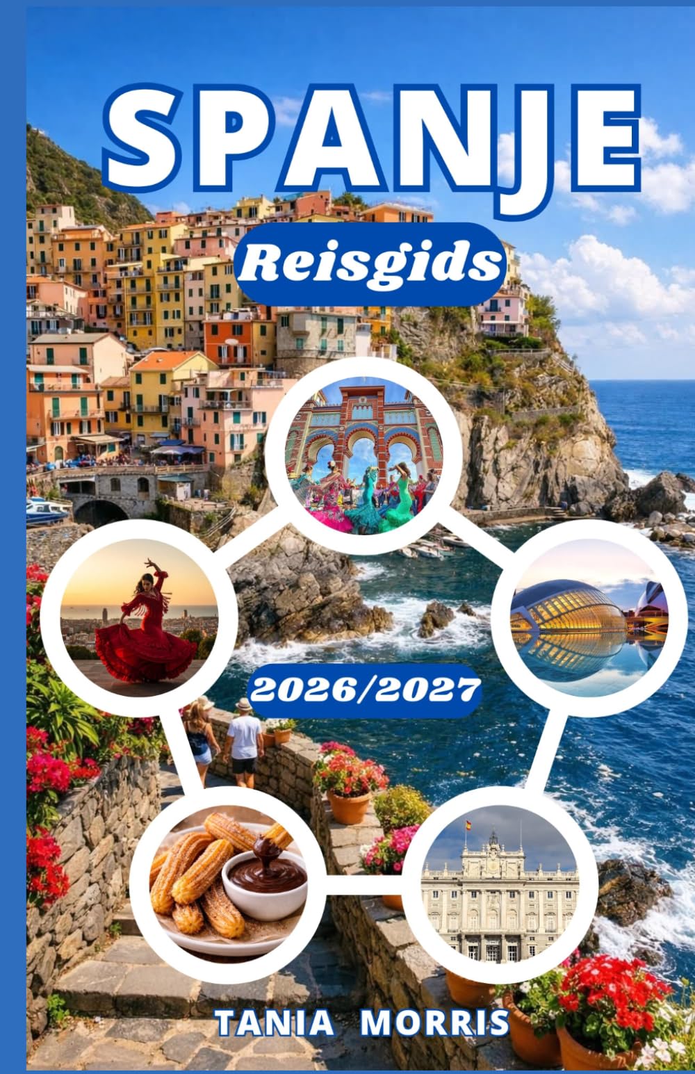 Spanje Reisgids 2026/2027: De complete gids voor iconische steden, kustbestemmingen, lokale gerechten, verborgen pareltjes en stressvrije reisplanning.