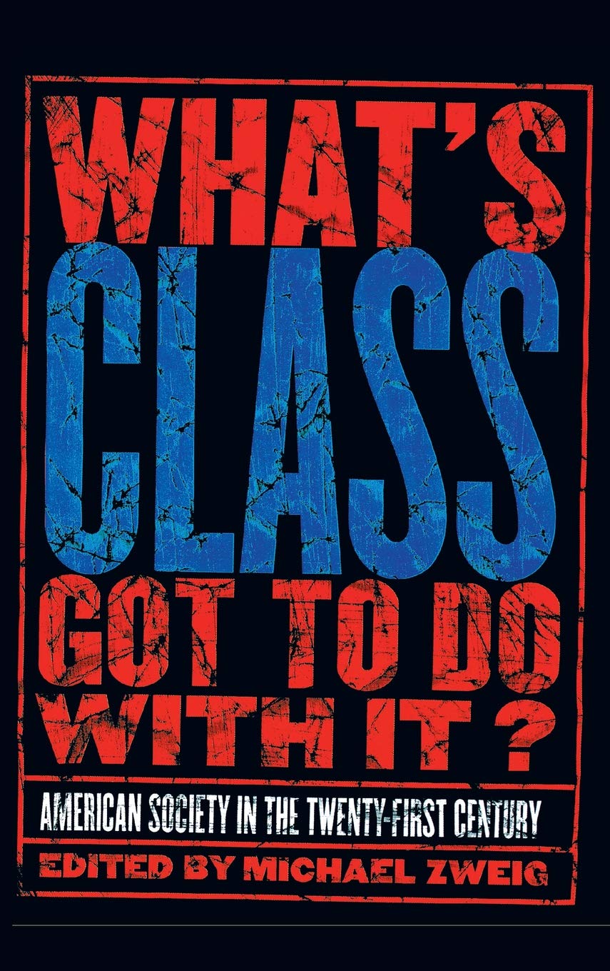 What's Class Got to Do with It?: American Society in the Twenty-first Century