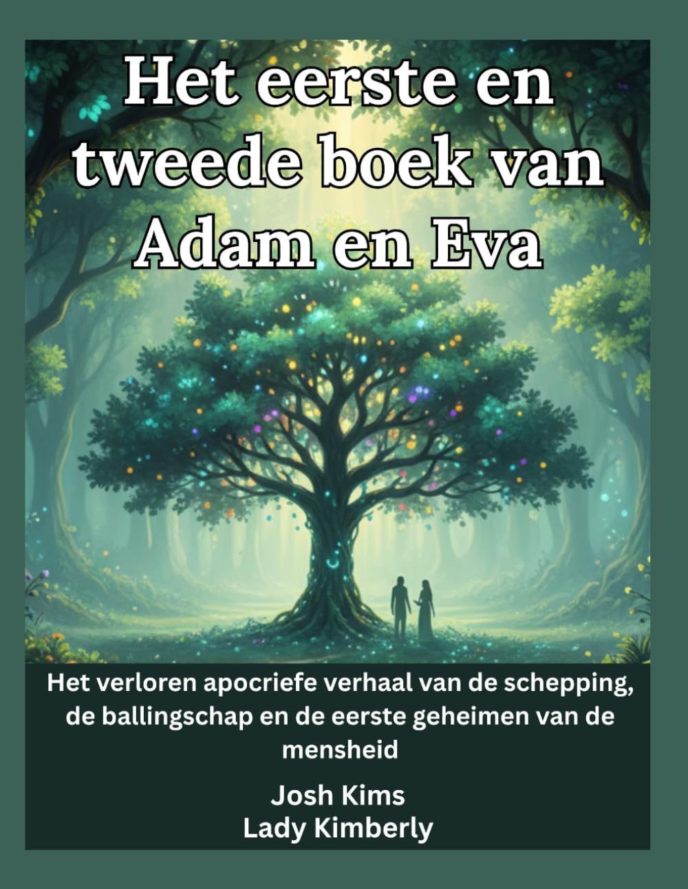 Het eerste en tweede boek van Adam en Eva: Het verloren apocriefe verhaal van de schepping, de ballingschap en de eerste geheimen van de mensheid