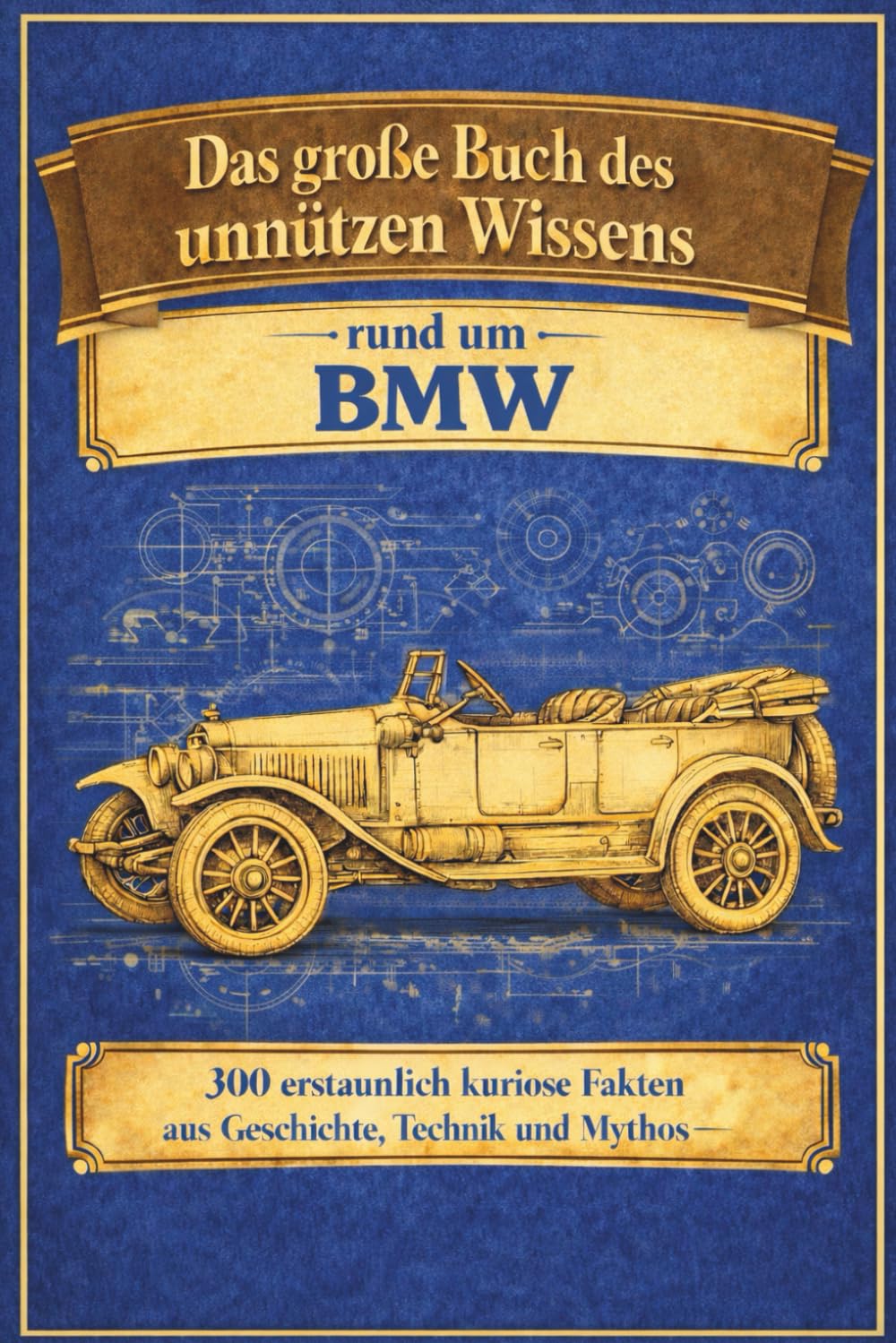 BMW - unnützes Wissen: Das große Buch des unnützen Wissens