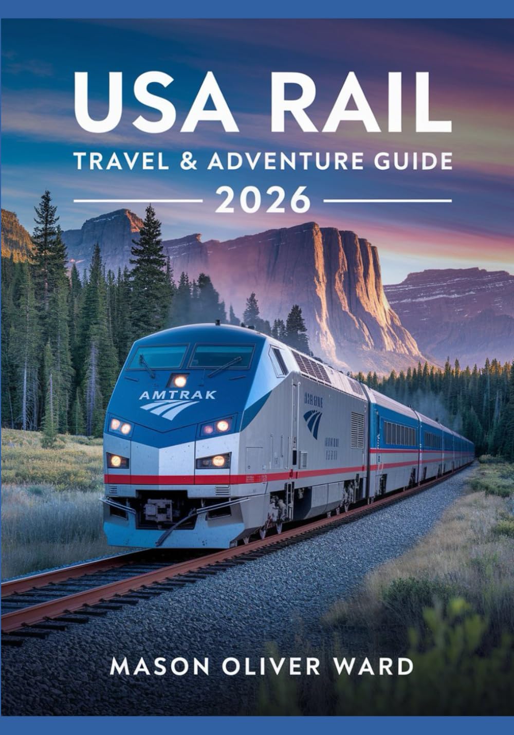 USA Rail Travel & Adventure Guide 2026: Ultimate Routes, Scenic Journeys & Insider Tips for Exploring America by Train      Paperback – Large Print, October 15, 2025