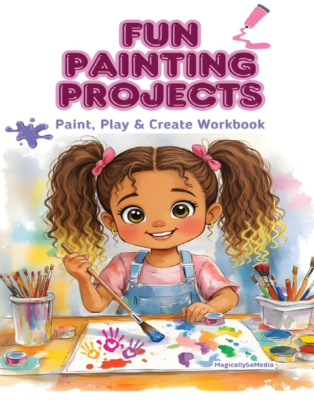 Fun Painting Projects: Paint, Play & Create Workbook
