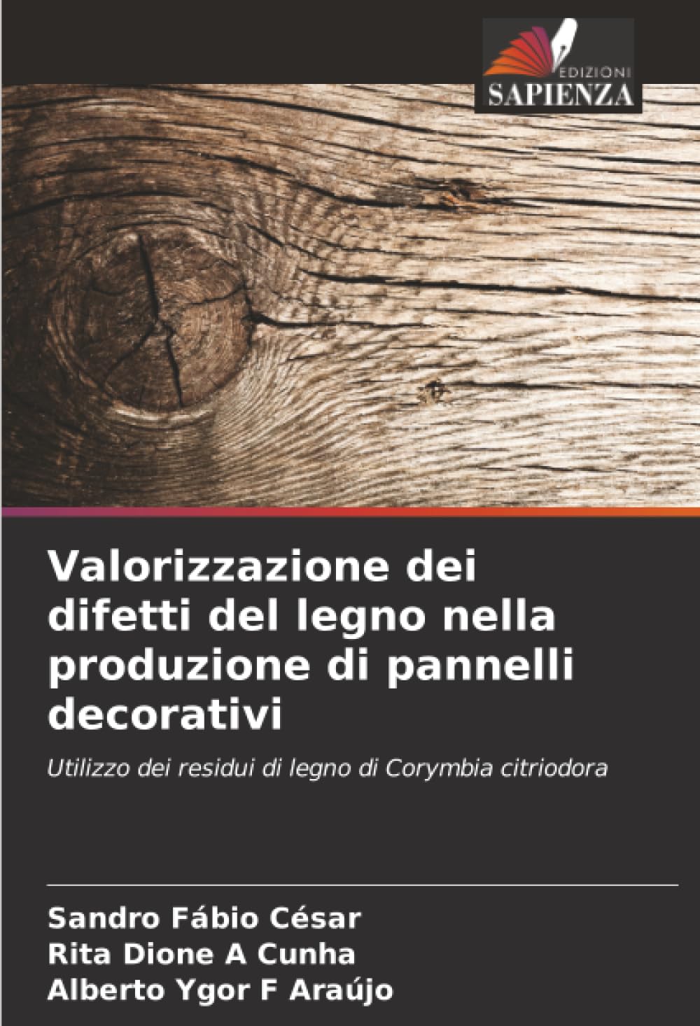 Valorizzazione dei difetti del legno nella produzione di pannelli decorativi: Utilizzo dei residui di legno di Corymbia citriodora