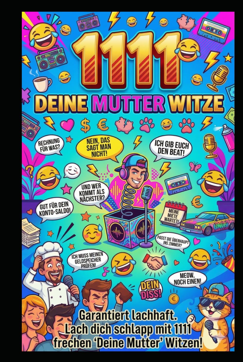 1111 Deine Mutter Witze: Das ultimative Lach-Lexikon: Von klassisch-fies bis modern-absurdi – Die größte Sammlung der kultigsten Sprüche, Flachwitze ... Dein Arsenal für jede Lebenslage)