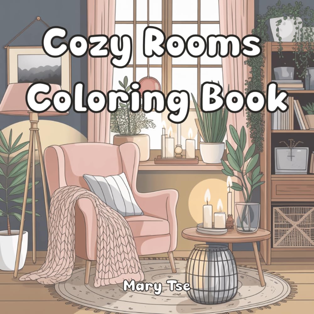 Cozy Rooms Coloring Book: Comfy Places: Cute Coloring Book for Adults and Teens with Cozy Rooms and Hygge Scenes for Relaxation