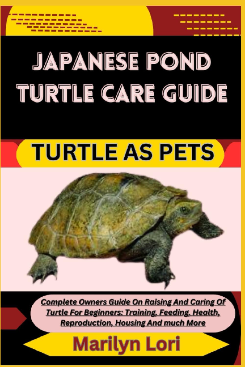 JAPANESE POND TURTLE CARE GUIDE TURTLE AS PETS: Complete Owners Guide ...