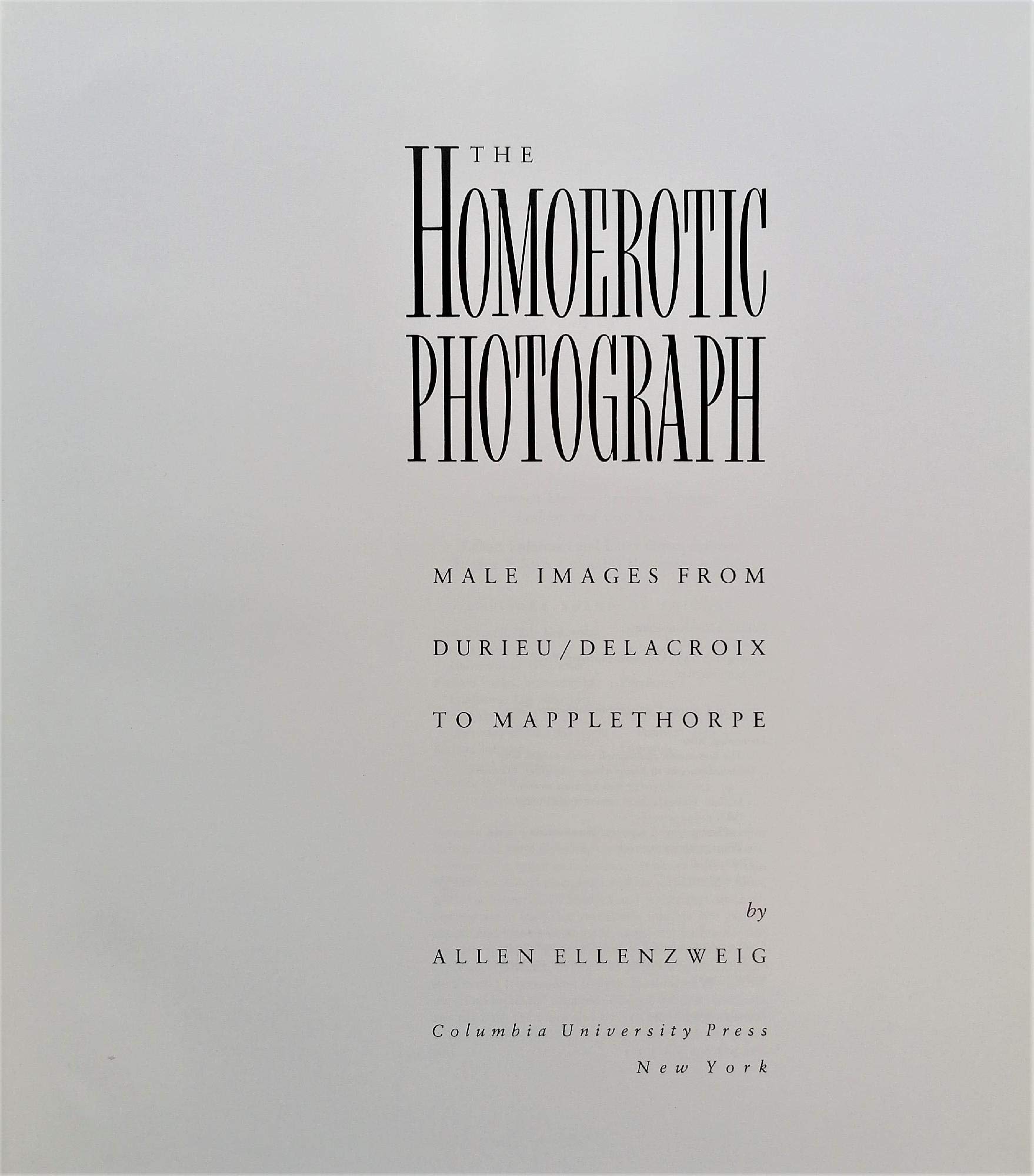 The Homoerotic Photograph: Male Images from Durieu / Delacroiz to Mapplethorpe